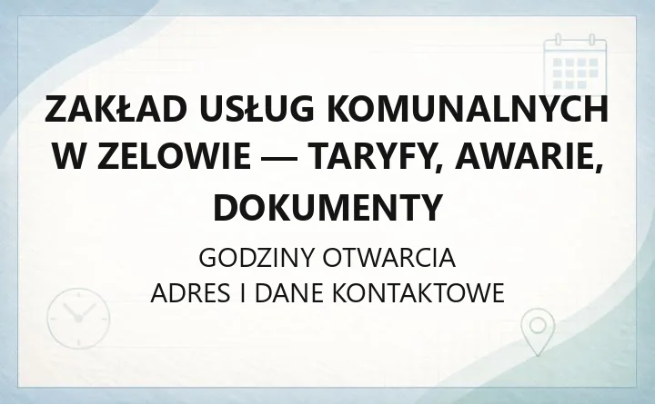 Zakład Usług Komunalnych w Zelowie - taryfy, awarie, dokumenty