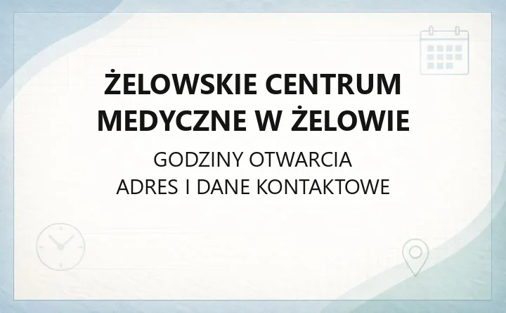 Żelowskie Centrum Medyczne w Żelowie - kontakt, poradnie, rejestracja